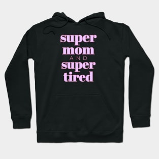 Super Mom Super Tired Funny Hoodie